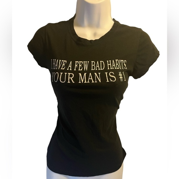 Tresics Tops - Graphic Women Black T-Shirt: “I have a few bad habits, your man is #1. Size: M.
